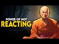 The incredible power of not reacting  buddhism explained