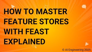How to Master Feature Stores with Feast Explained