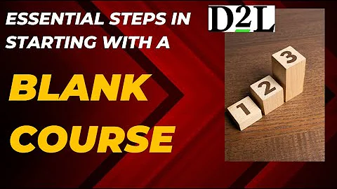 D2L | Brightspace - Get started with Creating Your Course Content.