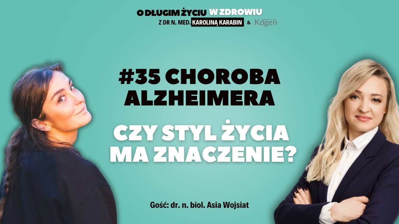 #35 Choroba Alzheimera. Czy styl życia ma znaczenie? dr n. biol. Joanna Wojsiat