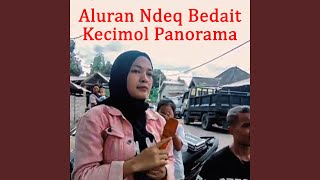 Download Lagu Aluran Ndeq Bedait Kecimol Panorama