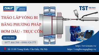 Tháo lắp vòng bi SKF lỗ côn bằng phương pháp bơm dầu