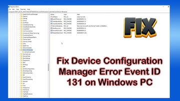 Fix Device Configuration Manager Error Event ID 131 on Windows PC