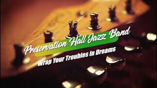 Preservation Hall Jazz Band Wrap Your Troubles in Dreams