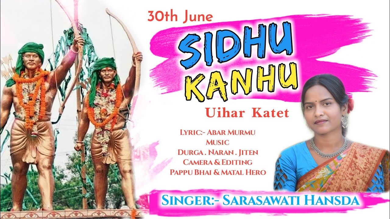 30th June Sidhu Kanhu Uihar Katet Saraswati  Hansda New Santali Song