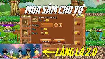Làng Lá Phiêu Lưu Ký - Vào game mua ít nhân xâm cho em nó - sắp được trải nghiệm làng lá 2.0