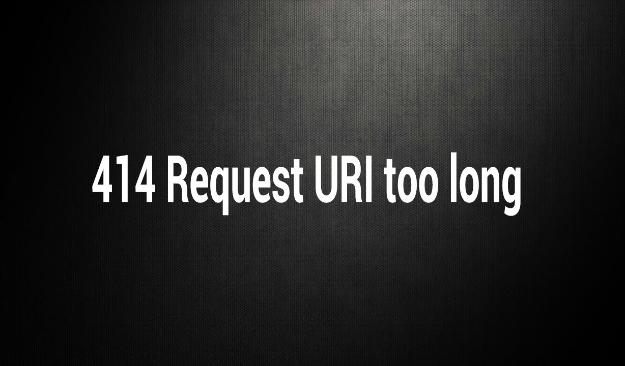 O que é o erro 414 Request URI Too Long