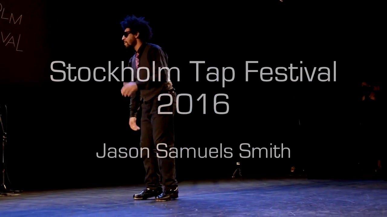 festival of lights Jason Samuels Smith - Stockholm Tap Festival 2016 (with Michelle Dorrance and Kazu Kumagai)