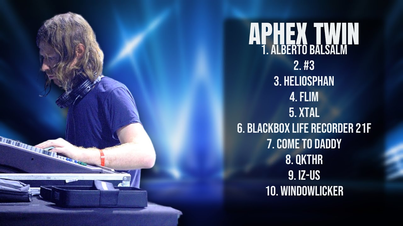 Aphex Twin-Year's blockbuster hits-Prime Tunes Mix-Recognized - YouTube