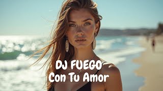 DJ FUEGO - Con tu amor