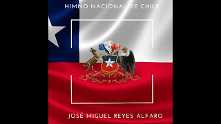 Himno Nacional de Chile - José Miguel Reyes Alfaro