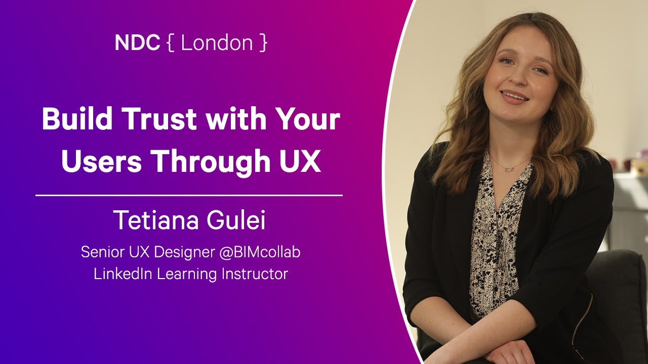 Build Trust with Your Users Through UX - Tetiana Gulei - NDC London 2025