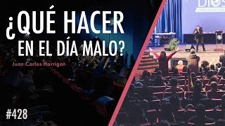 ¿Que hacer en el día malo? - Pastor Juan Carlos Harrigan