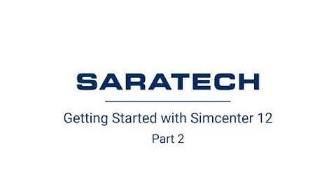 Getting Started with Simcenter | Part 2