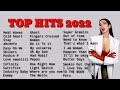 Top hits 2022  todays top hits sp0tify 2 hours of nonstop latest music