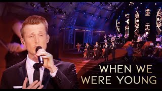 When We Were Young - The Dutch Tenors feat. Maestro & The European Pop Orchestra