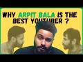 Why arpit bala  rising to fame 