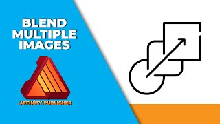 How to Blend Multiple Images in Affinity publisher