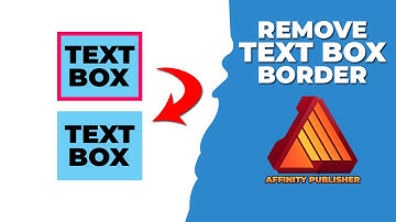 How to remove text box border color in affinity publisher