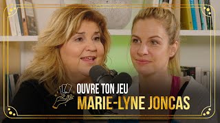 #40 Marie-Lyne Joncas | Ouvre ton jeu avec Marie-Claude Barrette