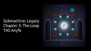 Chapter 3: The Loop TAS Any% in 01:20.917 | Submachine: Legacy