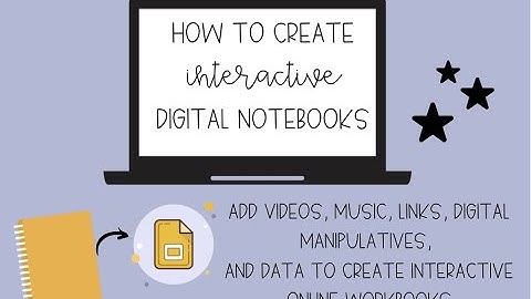 How to create interactive digital notebooks