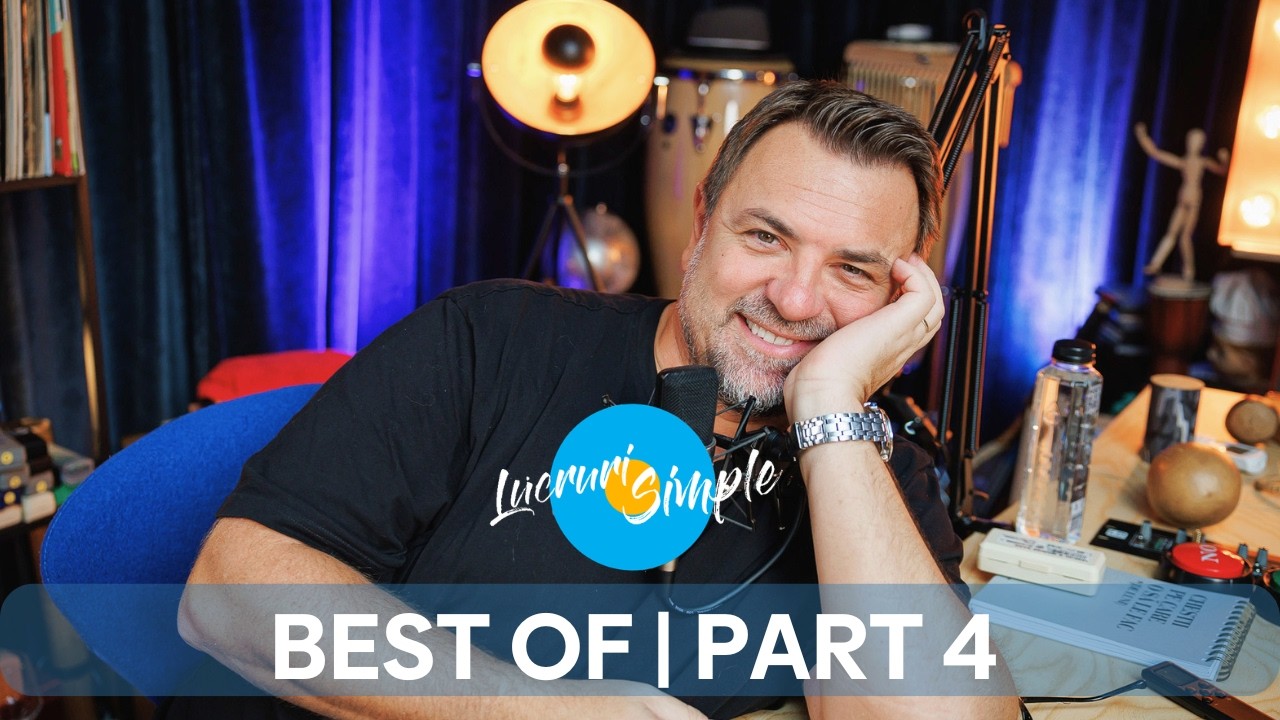 PODCAST LUCRURI SIMPLE | BEST OF | PART 4