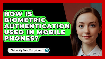 How Is Biometric Authentication Used In Mobile Phones? - SecurityFirstCorp.com
