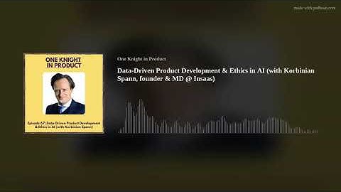 Data-Driven Product Development & Ethics in AI (with Korbinian Spann)
