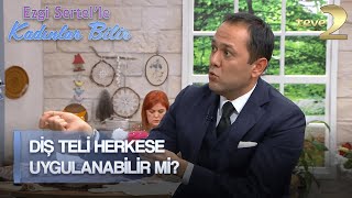Ezgi Sertelle Kadınlar Bilir Diş Teli Kullanımı