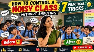 How to Control a Noisy Class Without Shouting | 7 Classroom Management Tricks