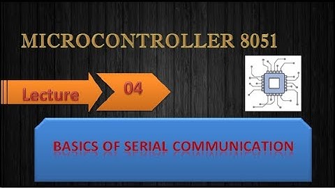Microcontroller 8051 | Basics of Serial Communication