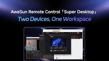 AweSun Remote Control | Super Desktop | Two Devices, One Workspace
