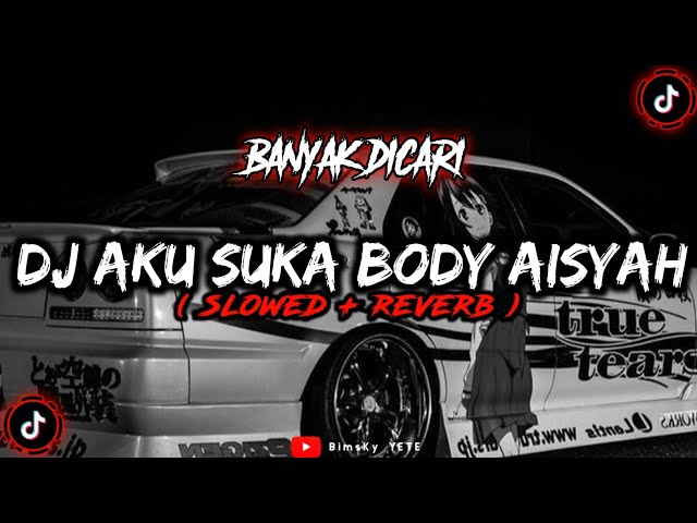 DJ Aku Suka Body Aisyah Slowed  Reverb🎧 class=