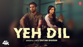 Yeh Dil - Divyam Sharan, Feat. Aenna Shokeen | Latest Video Song 2023