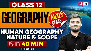 Class 12 Geography Ch- 1st | Human Geography Nature &amp; Scope | Class 12 Geography One Shot Class