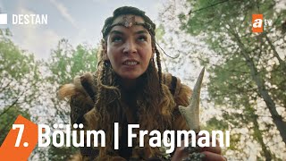 Destan 7. Bölüm Fragmanı Dağı Başına Yıkacağız