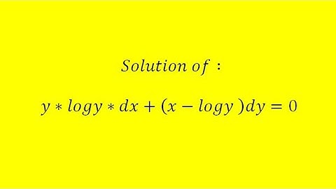 Solution of y * logy * dx + ( x - logy) * dy = 0