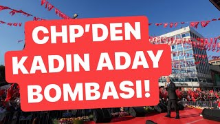 CHP’den kadın Cumhurbaşkanı adayı bombası