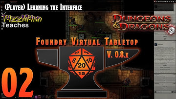 (Player) Foundry VTT V0.8.X From the Ground Up E02 - Learning the Interface