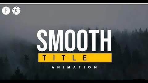 Smooth title animation in kinemaster