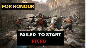 For Honor : Failed To Start The Game [FIXED]