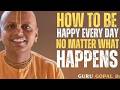 How to Be Happy Every Day No Matter What Happens | Gaur Gopal Das Motivation