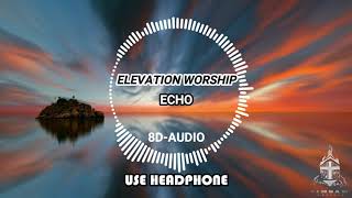8D AUDIO Echo Elevation worship