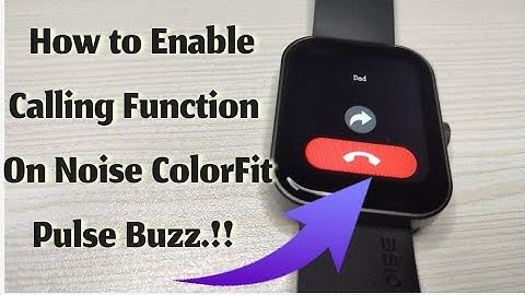 How to Enable Calling Function in Noise ColorFit Pulse Buzz To pick up and Hang Up Call and Speak