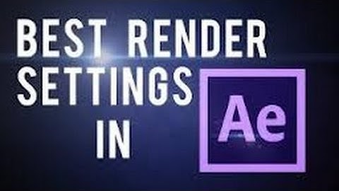 Best Adobe After Effects Render Settings for Youtube Tutorial Video - HD