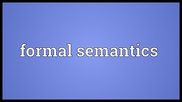 Formal semantics Meaning