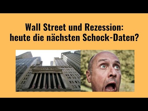 Wall Street und Rezession: heute die nächsten Schock-Daten? Videoausblick