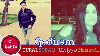 Gedirem 2017 - Tural Sedali Ft Ulviyye Hacizade Resimi