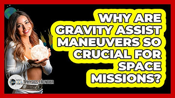 Why Are Gravity Assist Maneuvers So Crucial For Space Missions? - Physics Frontier